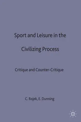 Dunning / Rojek |  Sport and Leisure in the Civilizing Process | Buch |  Sack Fachmedien