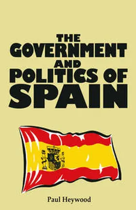 Heywood |  The Government and Politics of Spain | Buch |  Sack Fachmedien