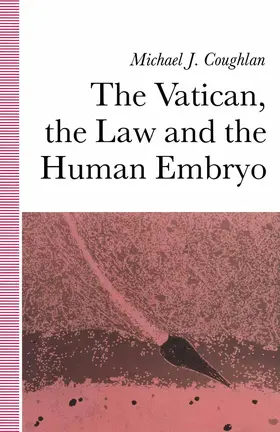Coughlan |  The Vatican, the Law and the Human Embryo | Buch |  Sack Fachmedien