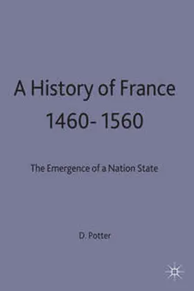 Potter |  A History of France, 1460-1560 | Buch |  Sack Fachmedien