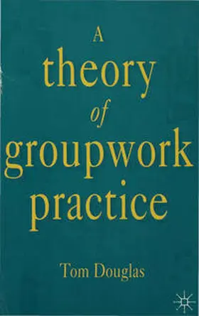 Douglas | A Theory of Groupwork Practice | Buch | 978-0-333-54874-5 | www2.sack.de