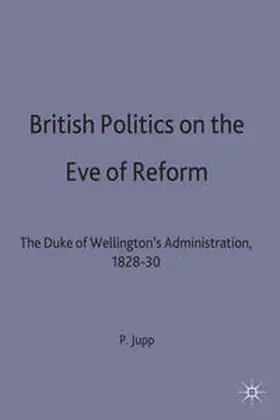 Jupp |  British Politics on the Eve of Reform | Buch |  Sack Fachmedien