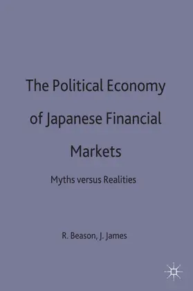Beason / James |  The Political Economy of Japanese Financial Markets | Buch |  Sack Fachmedien