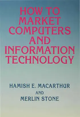 Stone / Macarthur |  How to Market Computers and Information Technology | Buch |  Sack Fachmedien