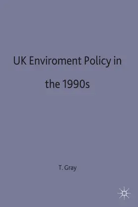Gray | UK Environmental Policy in the 1990s | Buch | 978-0-333-62120-2 | www2.sack.de