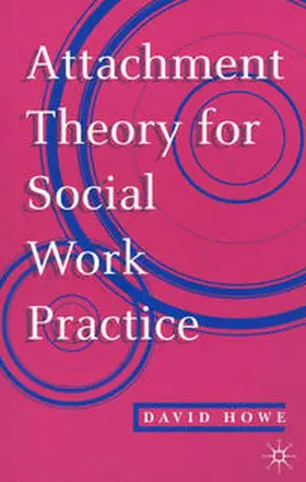 Howe |  Attachment Theory for Social Work Practice | Buch |  Sack Fachmedien