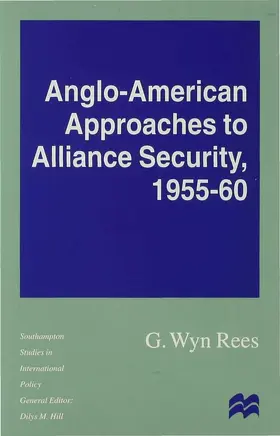 Rees |  Anglo-American Approaches to Alliance Security, 1955-60 | Buch |  Sack Fachmedien