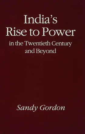 Gordon |  India's Rise to Power in the Twentieth Century and Beyond | Buch |  Sack Fachmedien
