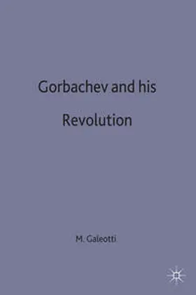 Galeotti |  Gorbachev and His Revolution | Buch |  Sack Fachmedien