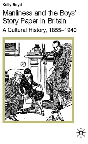 Boyd |  Manliness and the Boys' Story Paper in Britain: A Cultural History, 1855-1940 | Buch |  Sack Fachmedien