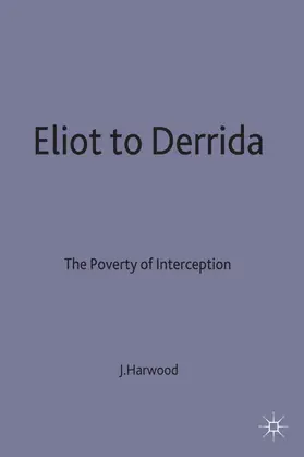 Harwood |  Eliot to Derrida | Buch |  Sack Fachmedien