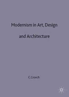 Crouch |  Modernism in Art, Design and Architecture | Buch |  Sack Fachmedien