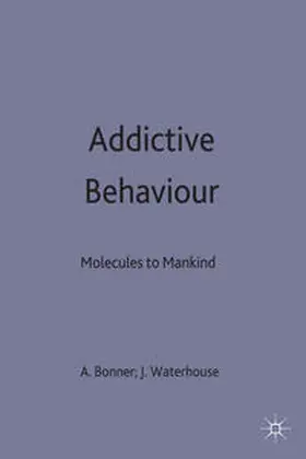 Bonner / Waterhouse |  Addictive Behaviour: Molecules to Mankind | Buch |  Sack Fachmedien