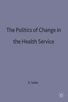 Salter |  Politics of Change in the Health Service | Buch |  Sack Fachmedien
