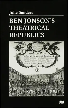 Sanders |  Ben Jonson's Theatrical Republics | Buch |  Sack Fachmedien