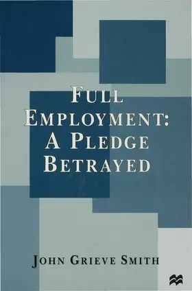 Smith |  Full Employment: A Pledge Betrayed | Buch |  Sack Fachmedien
