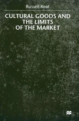 Keat |  Cultural Goods and the Limits of the Market | Buch |  Sack Fachmedien