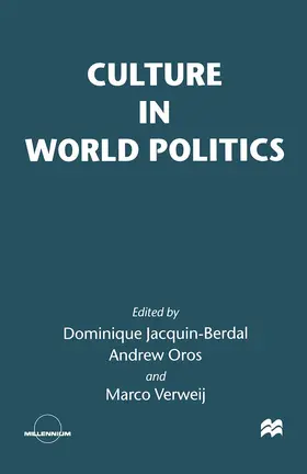 Jacquin-Berdal / Oros / Verweij |  Culture in World Politics | Buch |  Sack Fachmedien