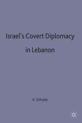 Schulze |  Israel's Covert Diplomacy in Lebanon | Buch |  Sack Fachmedien