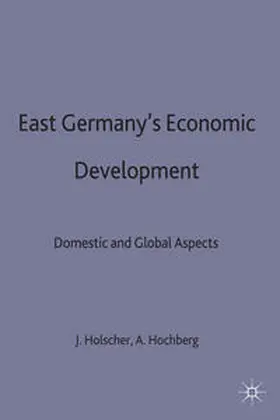 Hochberg / Hölscher |  East Germany's Economic Development Since Unification | Buch |  Sack Fachmedien