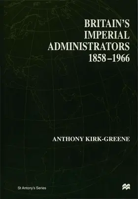 Kirk-Greene |  Britain's Imperial Administrators, 1858-1966 | Buch |  Sack Fachmedien
