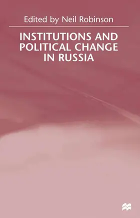 Robinson |  Institutions and Political Change in Russia | Buch |  Sack Fachmedien