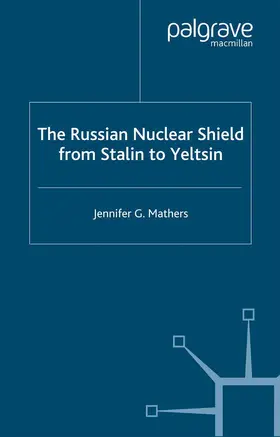 Mathers |  The Russian Nuclear Shield from Stalin to Yeltsin | Buch |  Sack Fachmedien