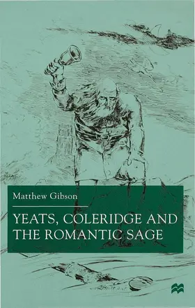 Gibson |  Yeats, Coleridge and the Romantic Sage | Buch |  Sack Fachmedien