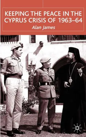 James |  Keeping the Peace in the Cyprus Crisis of 1963-64 | Buch |  Sack Fachmedien