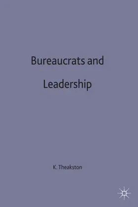 Theakston |  Bureaucrats and Leadership | Buch |  Sack Fachmedien