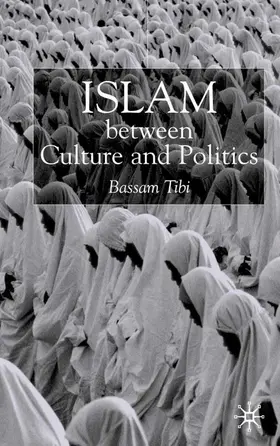 Tibi |  Islam Between Culture and Politics | Buch |  Sack Fachmedien