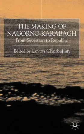 Chorbajian |  The Making of Nagorno-Karabagh | Buch |  Sack Fachmedien