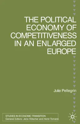 Pellegrin |  The Political Economy of Competitiveness in an Enlarged Europe | Buch |  Sack Fachmedien