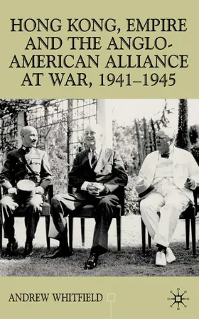 Whitfield |  Hong Kong, Empire and the Anglo-American Alliance | Buch |  Sack Fachmedien