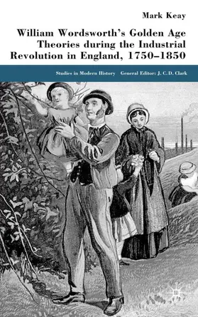 Keay |  William Wordsworth's Golden Age Theories During the Industrial Revolution | Buch |  Sack Fachmedien