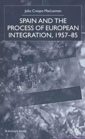 MacLennan |  Spain and the Process of European Integration, 1957-85 | Buch |  Sack Fachmedien