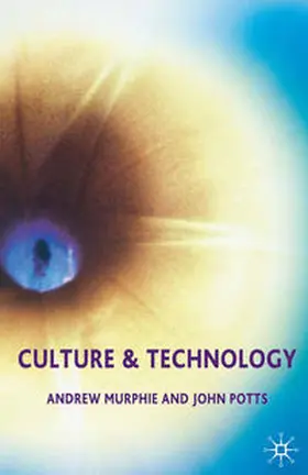 Murphie / Potts |  Culture and Technology | Buch |  Sack Fachmedien