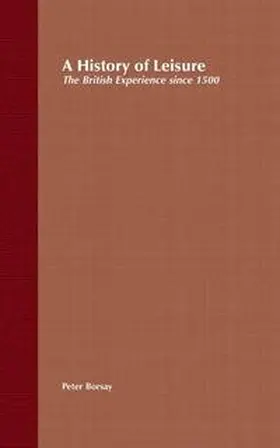Borsay |  A History of Leisure | Buch |  Sack Fachmedien