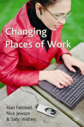 Felstead / Jewson / Walters |  Changing Places of Work | Buch |  Sack Fachmedien