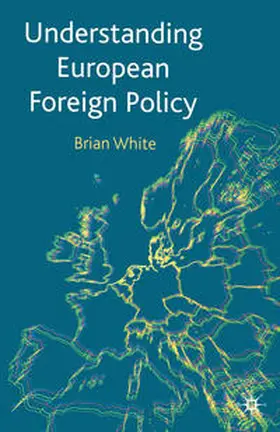 White |  Understanding European Foreign Policy | Buch |  Sack Fachmedien