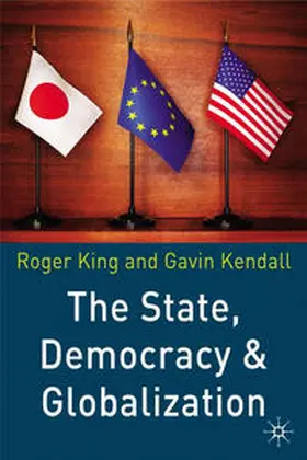 King / Kendall |  The State, Democracy and Globalization | Buch |  Sack Fachmedien