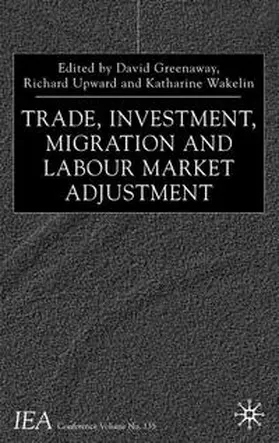 Greenaway / Upward / Wakelin |  Trade, Investment, Migration and Labour Market Adjustment | Buch |  Sack Fachmedien