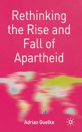 Guelke | Rethinking the Rise and Fall of Apartheid | Buch | 978-0-333-98122-1 | sack.de