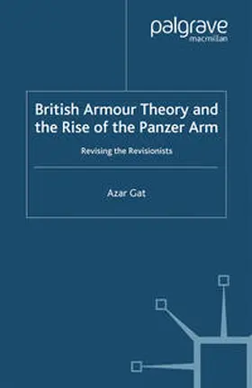 Gat |  British Armour Theory and the Rise of the Panzer Arm | eBook | Sack Fachmedien