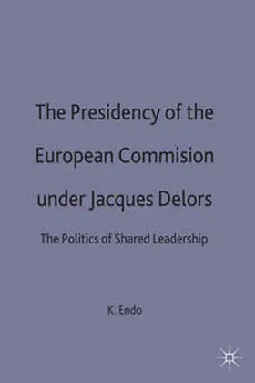 Endo |  The Presidency of the European Commission under Jacques Delors | eBook | Sack Fachmedien