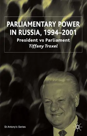 Troxel |  Parliamentary Power in Russia, 1994-2001 | Buch |  Sack Fachmedien