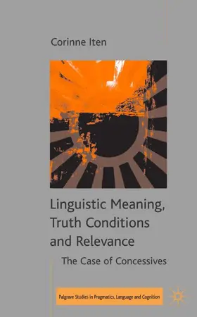 Iten |  Linguistic Meaning, Truth Conditions and Relevance | Buch |  Sack Fachmedien