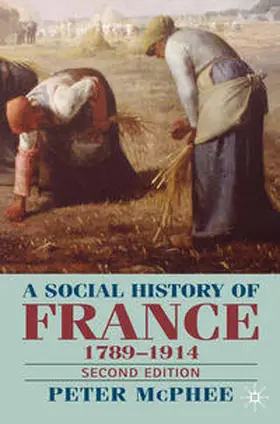 Mcphee | A Social History of France, 1789-1914 | Buch | 978-0-333-99751-2 | sack.de