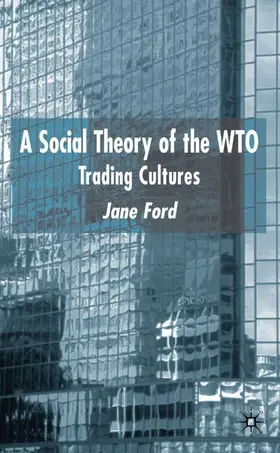 Ford |  A Social Theory of the Wto | Buch |  Sack Fachmedien