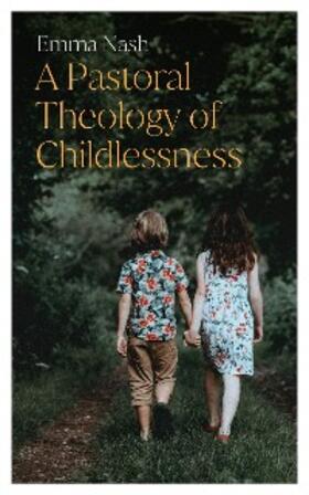 Nash |  A Pastoral Theology of Childlessness | eBook | Sack Fachmedien